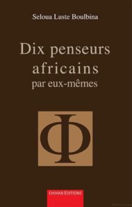 Dix penseurs africains par eux-mêmes